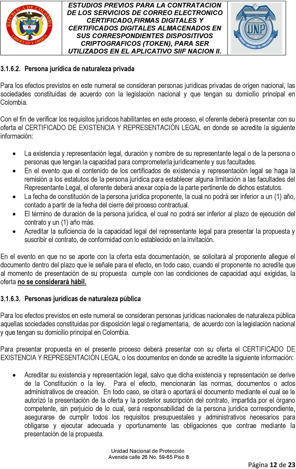 legislación nacional y que tengan su domicilio principal en Colombia.