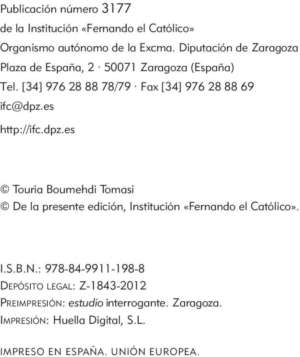 es http://ifc.dpz.es Touria Boumehdi Tomasi De la presente edición, Institución «Fernando el Católico». I.S.B.N.