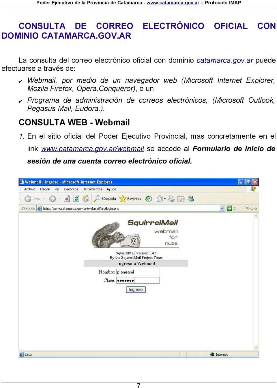 de administración de correos electrónicos, (Microsoft Outlook, Pegasus Mail, Eudora.). CONSULTA WEB - Webmail 1.
