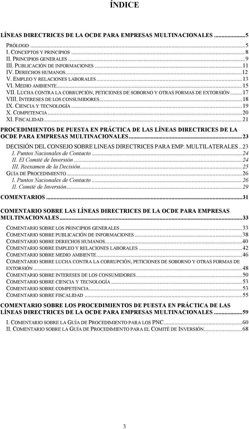 INTERESES DE LOS CONSUMIDORES...18 IX. CIENCIA Y TECNOLOGÍA...19 X. COMPETENCIA...20 XI. FISCALIDAD.