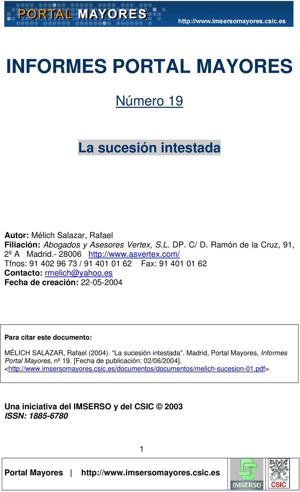 es Fecha de creación: 22-05-2004 Para citar este documento: MÉLICH SALAZAR, Rafael (2004). La sucesión intestada.