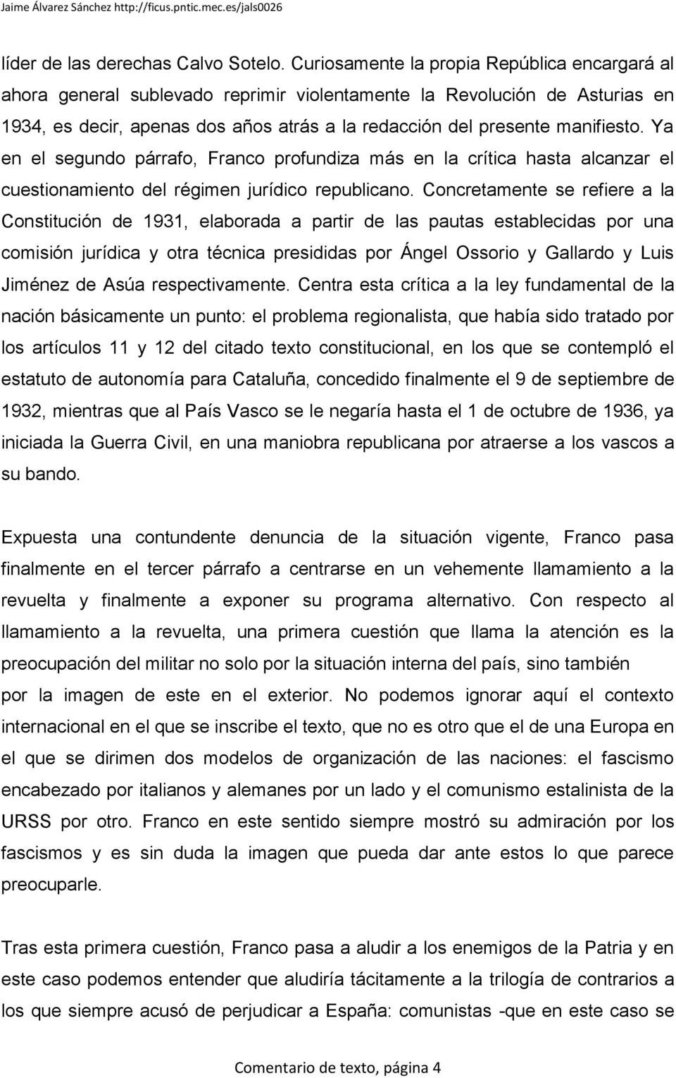Ya en el segundo párrafo, Franco profundiza más en la crítica hasta alcanzar el cuestionamiento del régimen jurídico republicano.