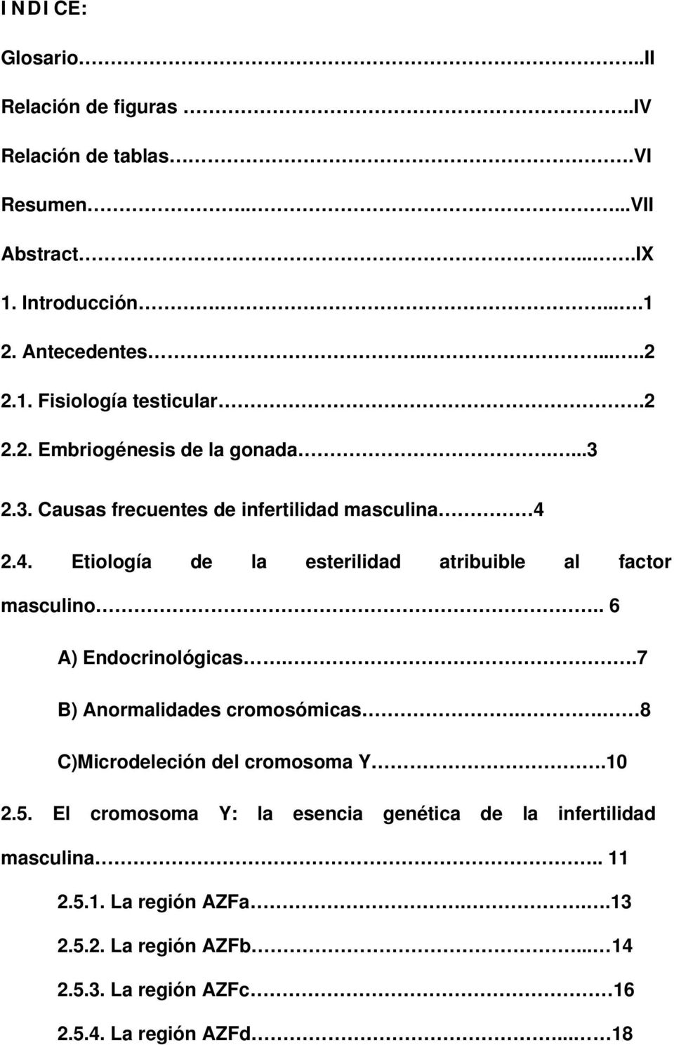 . 6 A) Endocrinológicas..7 B) Anormalidades cromosómicas.. 8 C)Microdeleción del cromosoma Y.10 2.5.