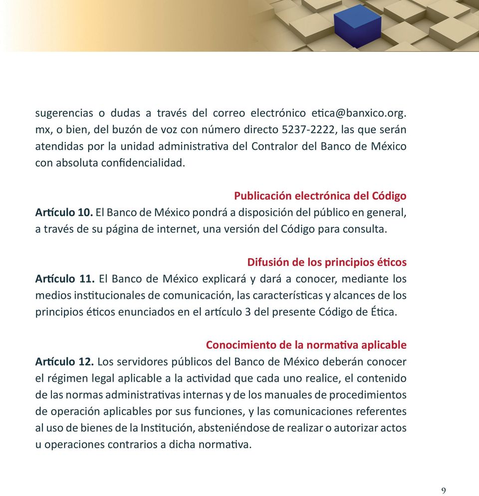 Publicación electrónica del Código Artículo 10. El Banco de México pondrá a disposición del público en general, a través de su página de internet, una versión del Código para consulta.