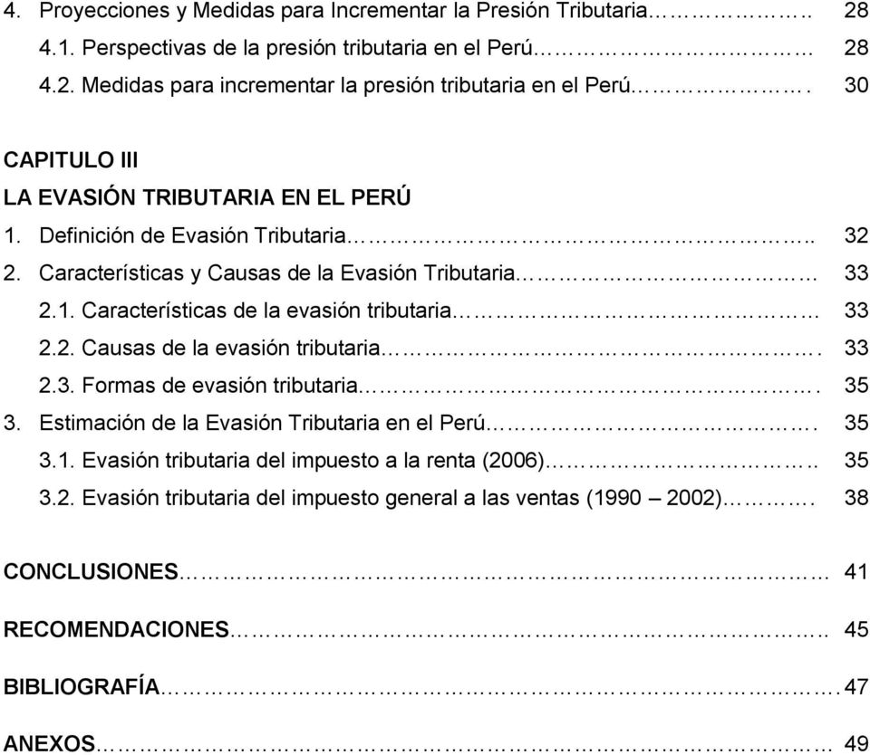 2. Causas de la evasión tributaria. 33 2.3. Formas de evasión tributaria. 35 3. Estimación de la Evasión Tributaria en el Perú. 35 3.1.