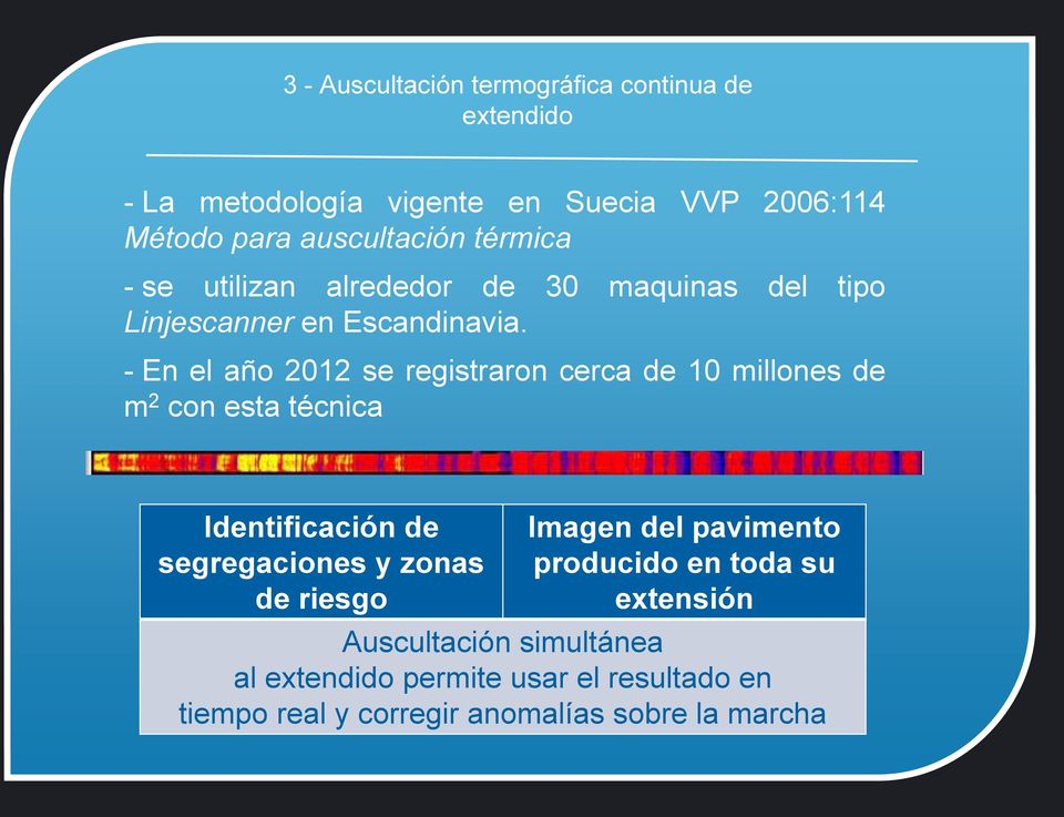 - En el año 2012 se registraron cerca de 10 millones de m 2 con esta técnica Identificación de segregaciones y zonas de