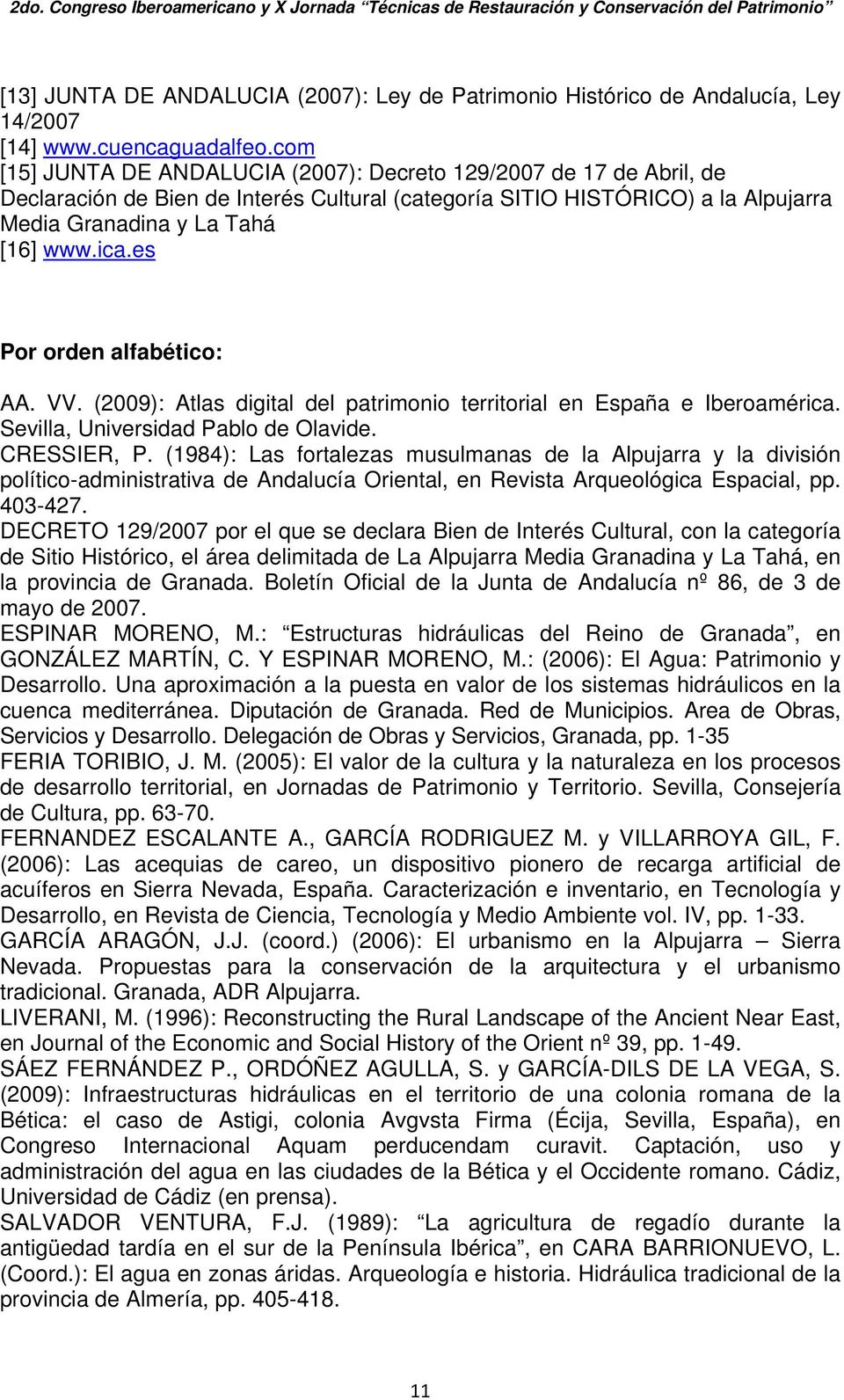 es Por orden alfabético: AA. VV. (2009): Atlas digital del patrimonio territorial en España e Iberoamérica. Sevilla, Universidad Pablo de Olavide. CRESSIER, P.
