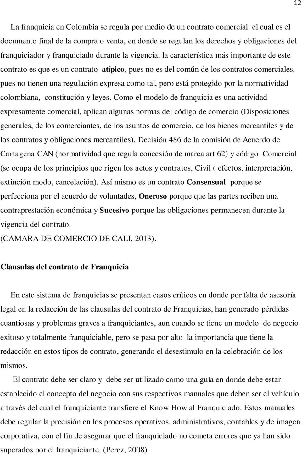 expresa como tal, pero está protegido por la normatividad colombiana, constitución y leyes.
