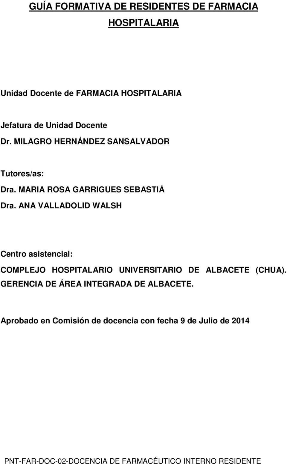 ANA VALLADOLID WALSH Centr asistencial: COMPLEJO HOSPITALARIO UNIVERSITARIO DE ALBACETE (CHUA).