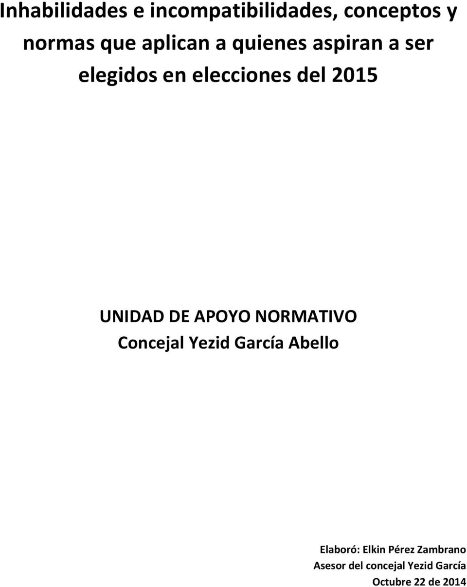 UNIDAD DE APOYO NORMATIVO Concejal Yezid García Abello Elaboró: