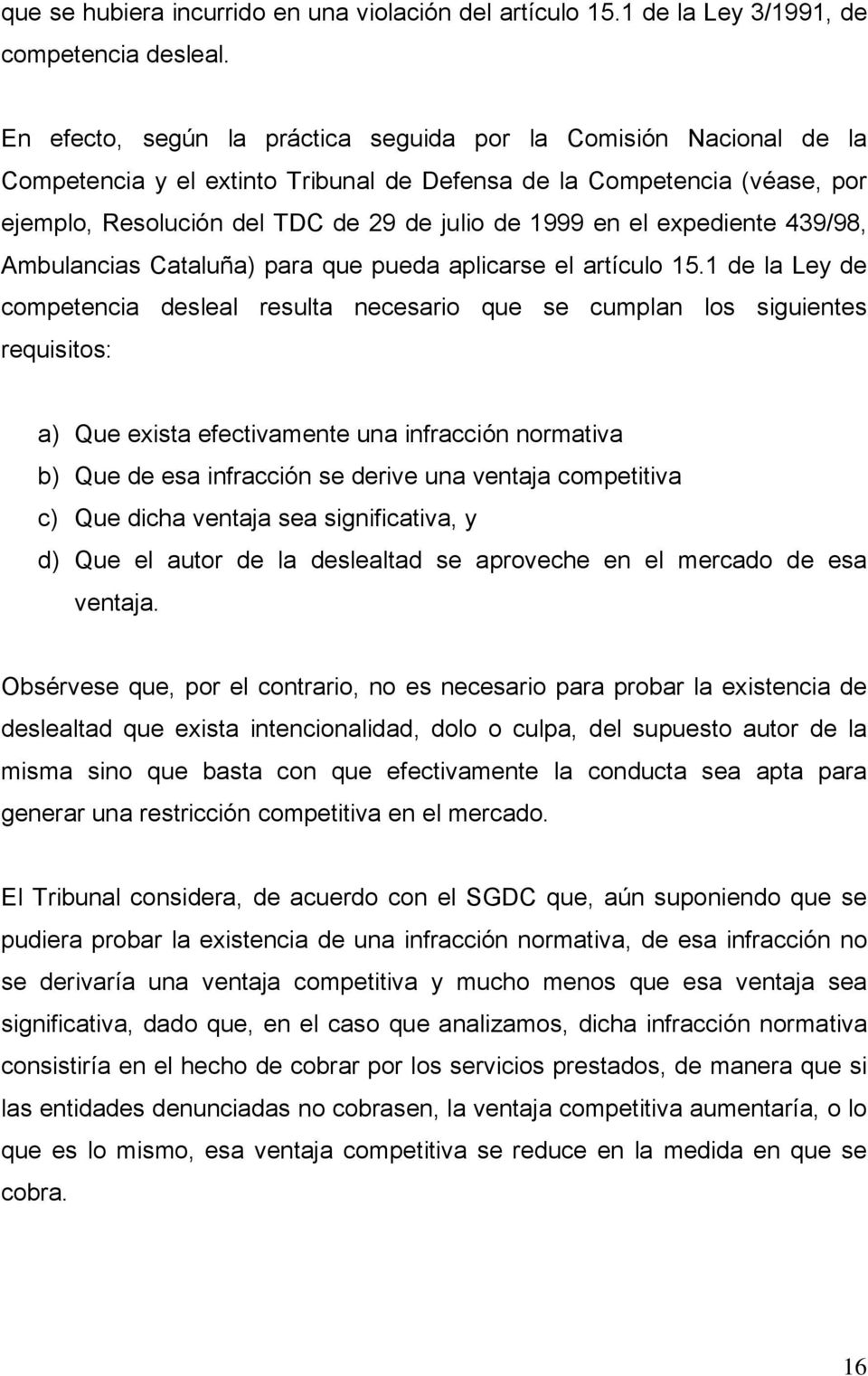expediente 439/98, Ambulancias Cataluña) para que pueda aplicarse el artículo 15.