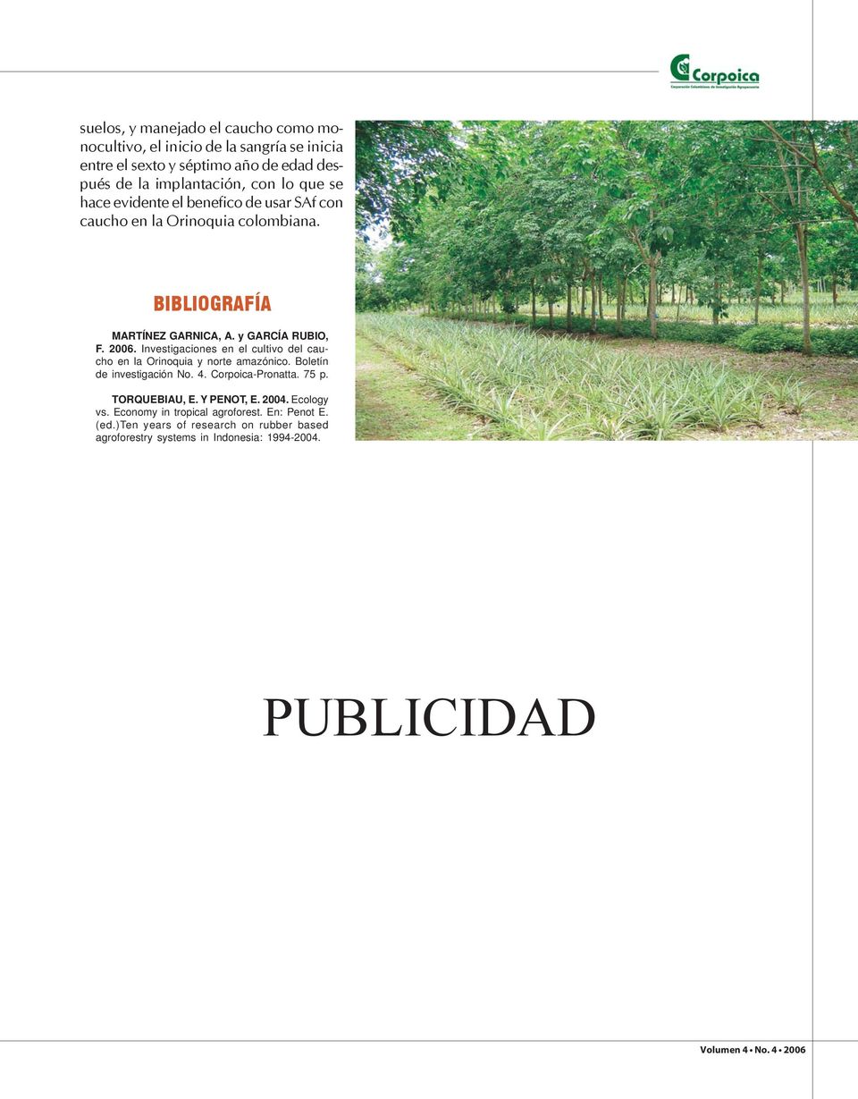 Investigaciones en el cultivo del caucho en la Orinoquia y norte amazónico. Boletín de investigación No. 4. Corpoica-Pronatta. 75 p. TORQUEBIAU, E.