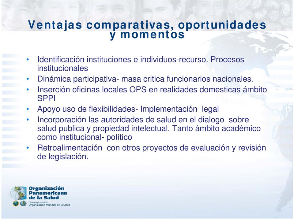 Inserción oficinas locales OPS en realidades domesticas ámbito SPPI Apoyo uso de flexibilidades- Implementación legal Incorporación