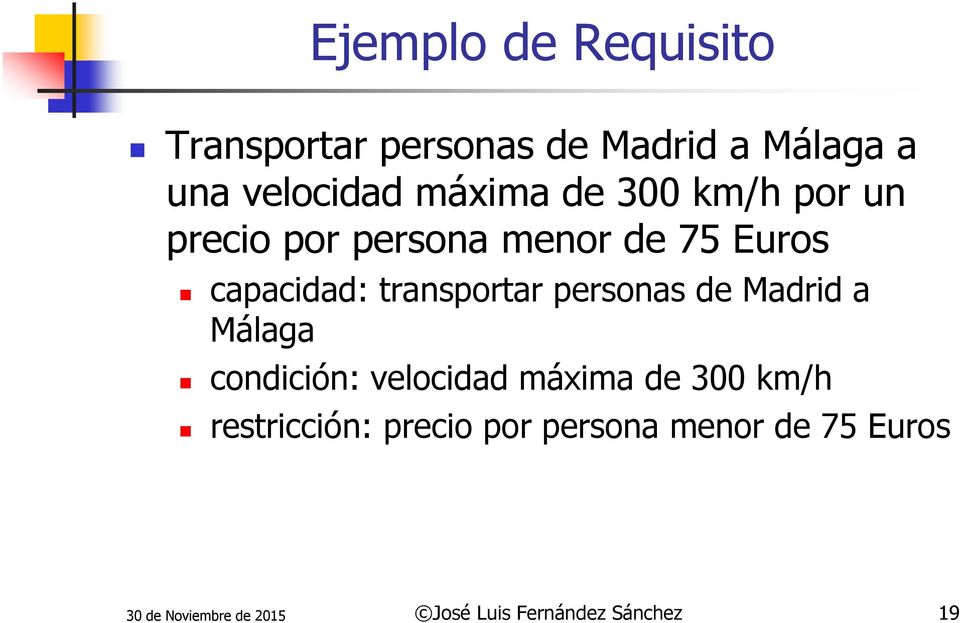 personas de Madrid a Málaga condición: velocidad máxima de 300 km/h restricción:
