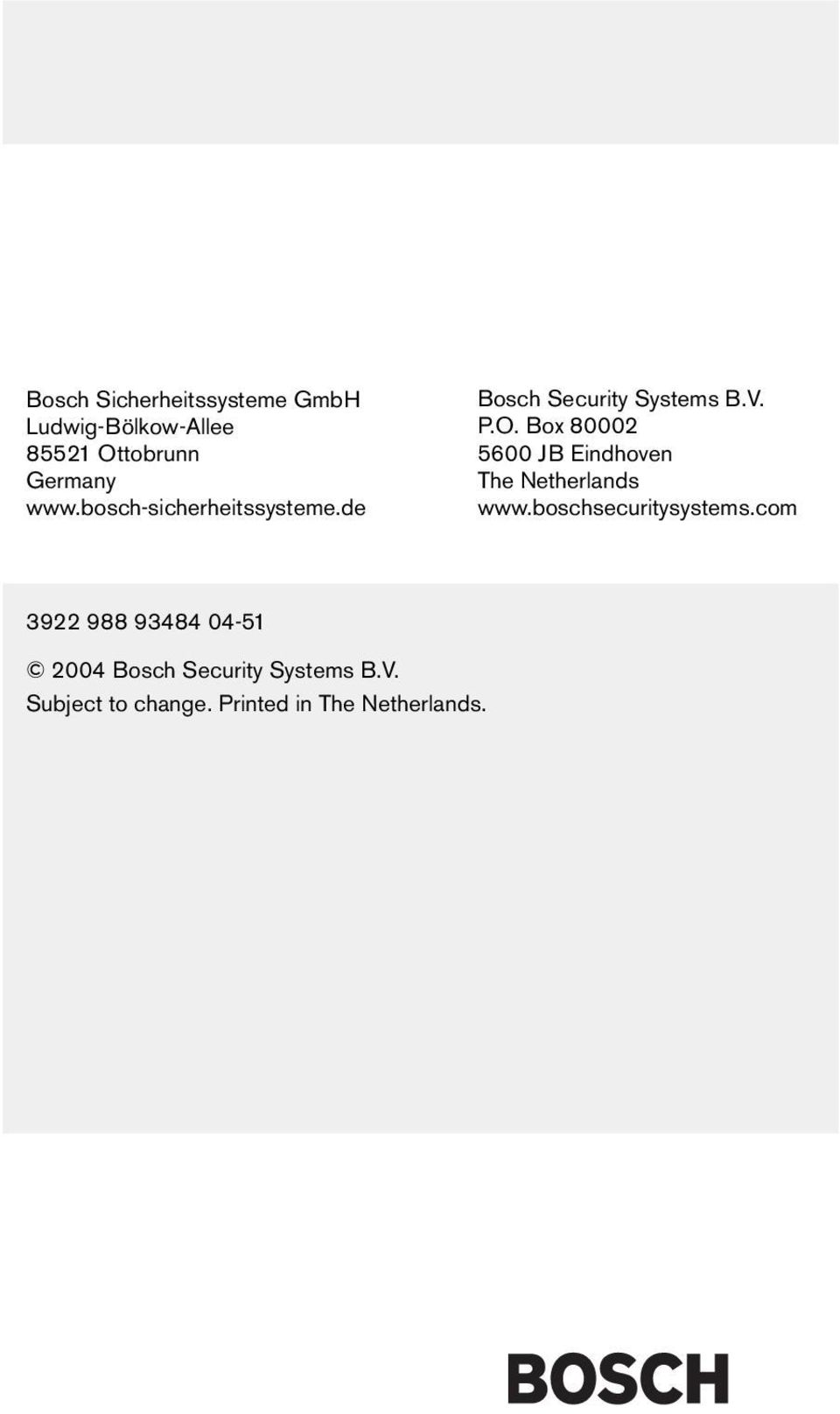 Box 80002 5600 JB Eindhoven The Netherlands www.boschsecuritysystems.