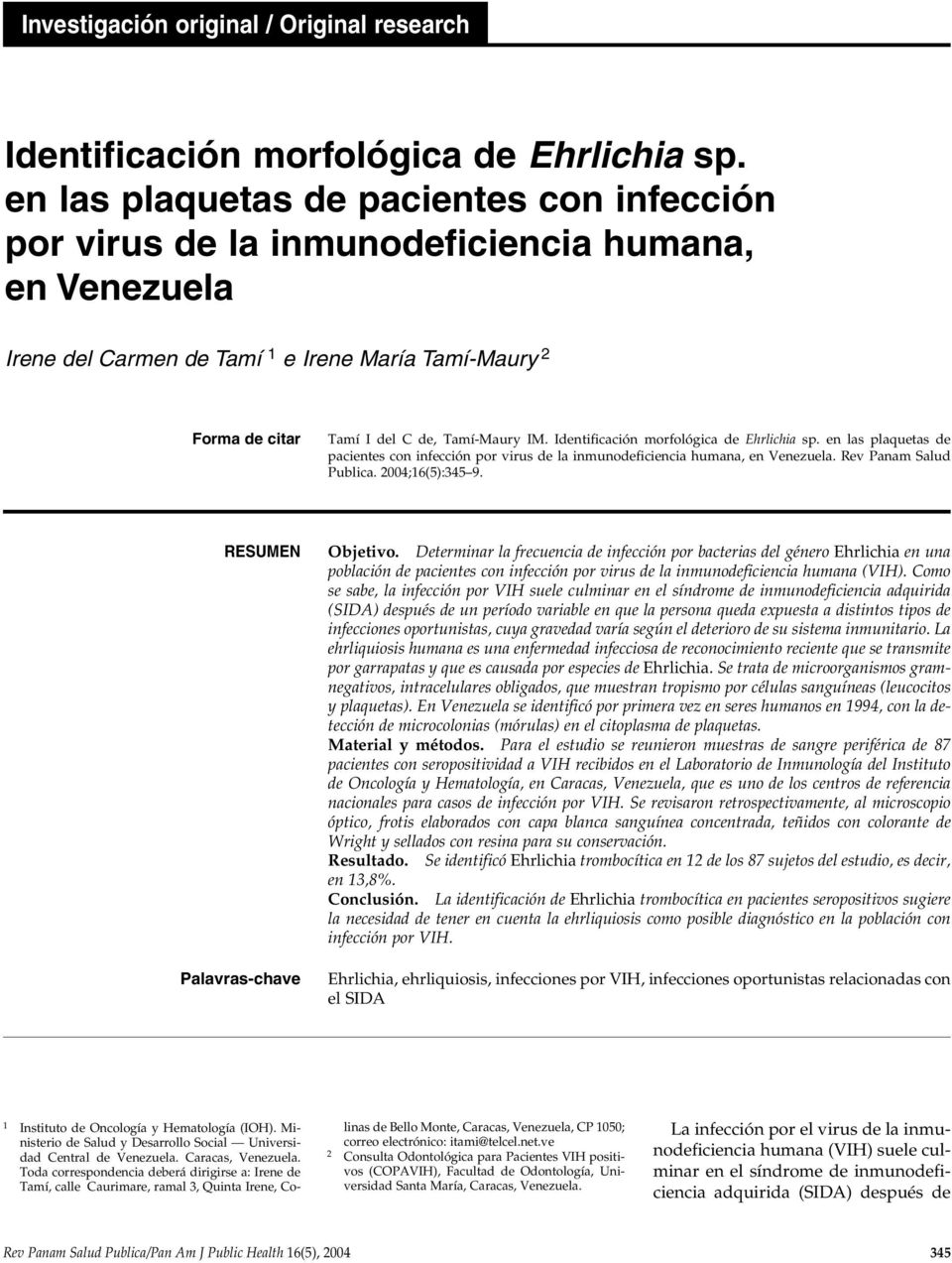 Identificación morfológica de Ehrlichia sp. en las plaquetas de pacientes con infección por virus de la inmunodeficiencia humana, en Venezuela. Rev Panam Salud Publica. 2004;16(5):345 9.