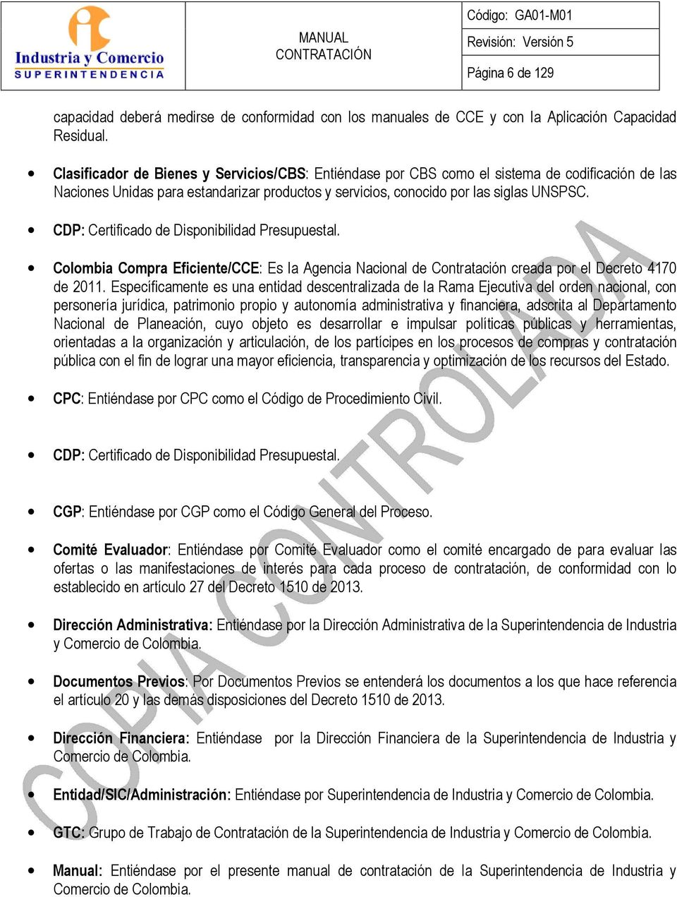 CDP: Certificado de Disponibilidad Presupuestal. Colombia Compra Eficiente/CCE: Es la Agencia Nacional de Contratación creada por el Decreto 4170 de 2011.