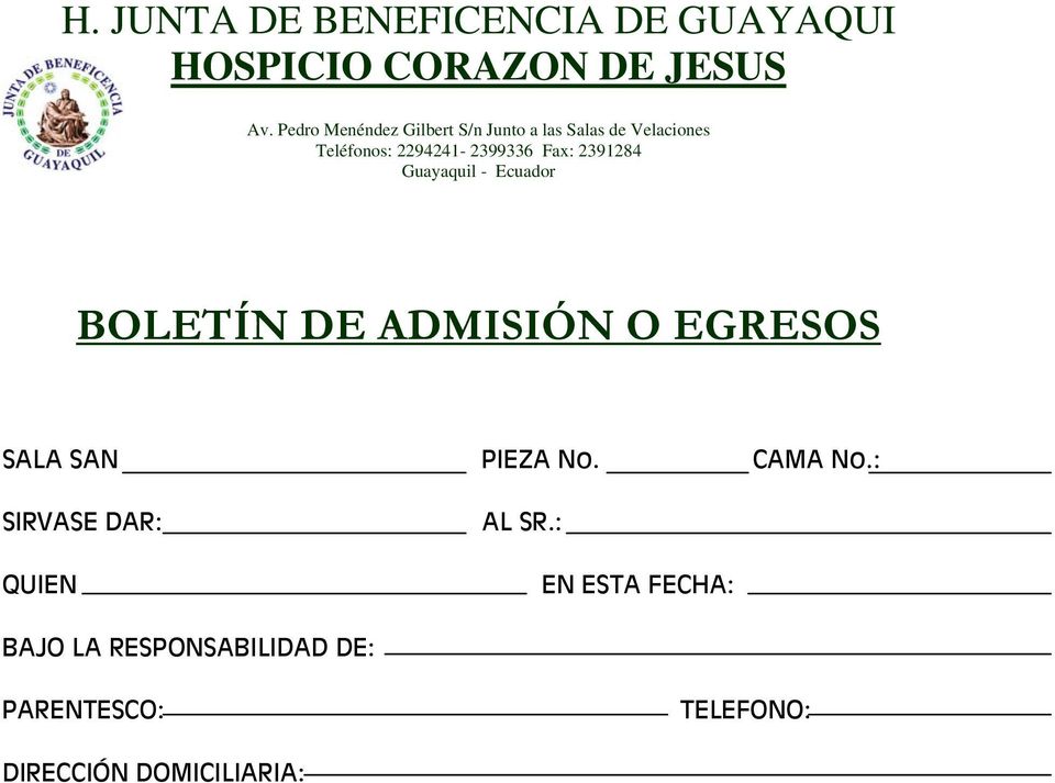Fax: 2391284 Guayaquil - Ecuador BOLETÍN DE ADMISIÓN O EGRESOS SALA SAN PIEZA No. CAMA No.