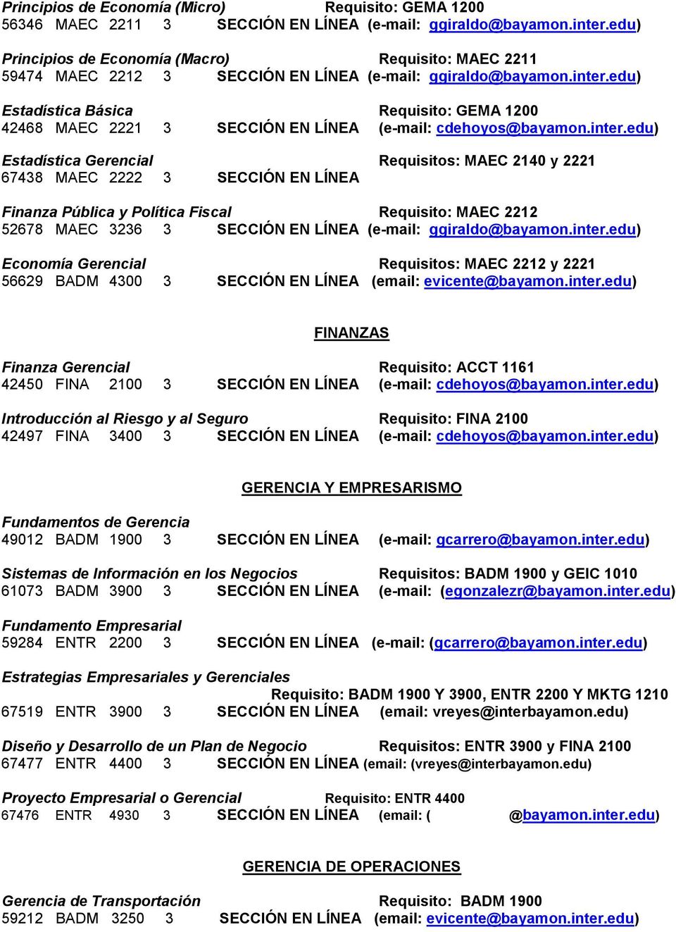 edu) Estadística Básica Requisito: GEMA 1200 42468 MAEC 2221 3 SECCIÓN EN LÍNEA (e-mail: cdehoyos@bayamon.inter.