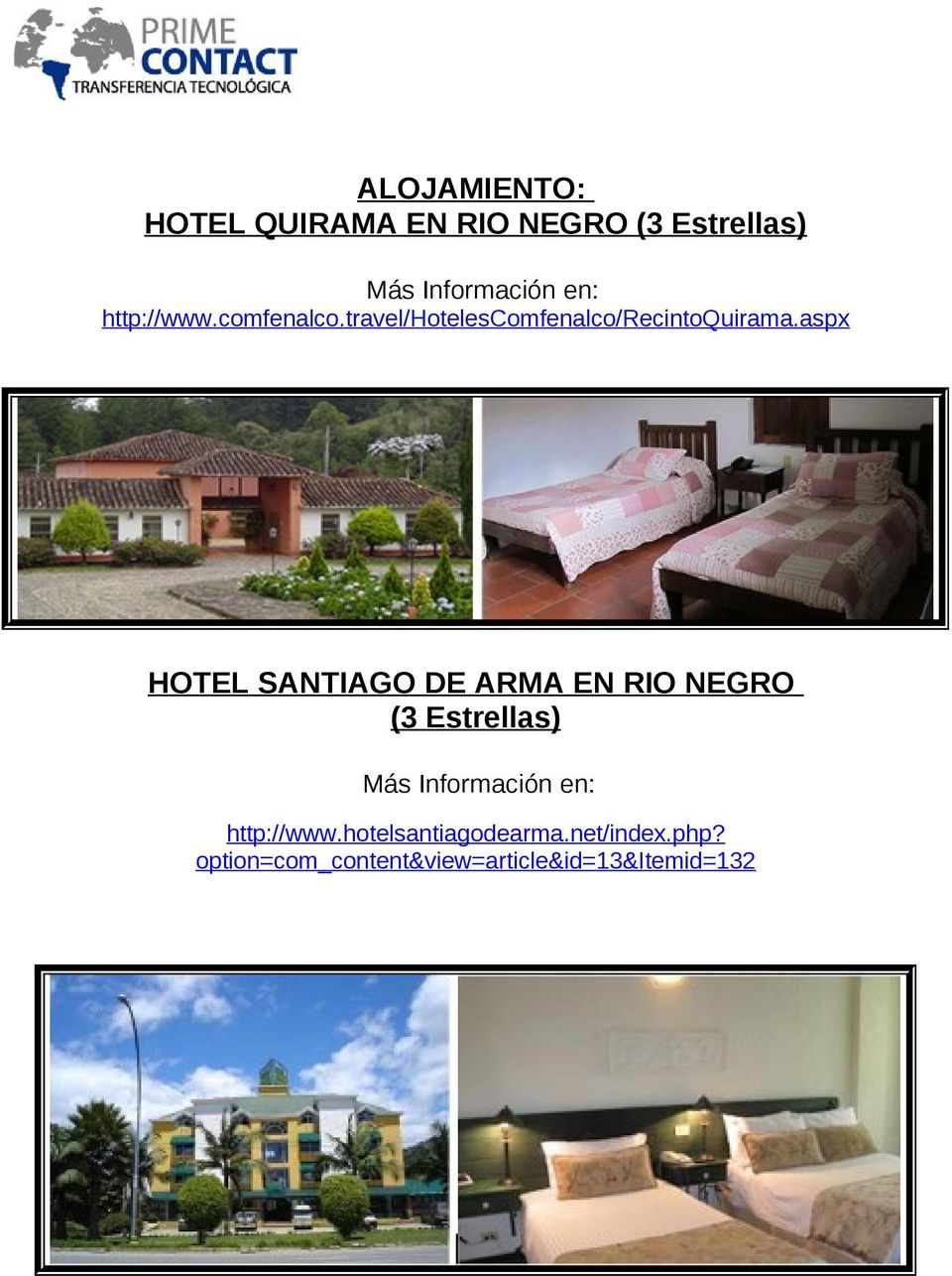 aspx HOTEL SANTIAGO DE ARMA EN RIO NEGRO (3 Estrellas) Más Información en: