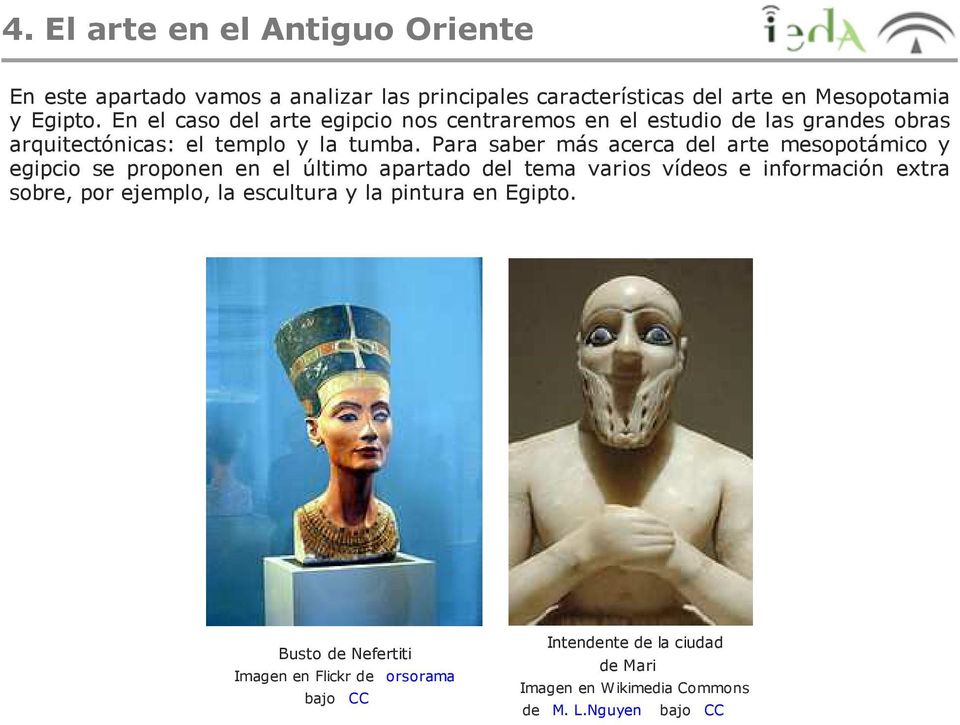 Para saber más acerca del arte mesopotámico y egipcio se proponen en el último apartado del tema varios vídeos e información extra sobre, por