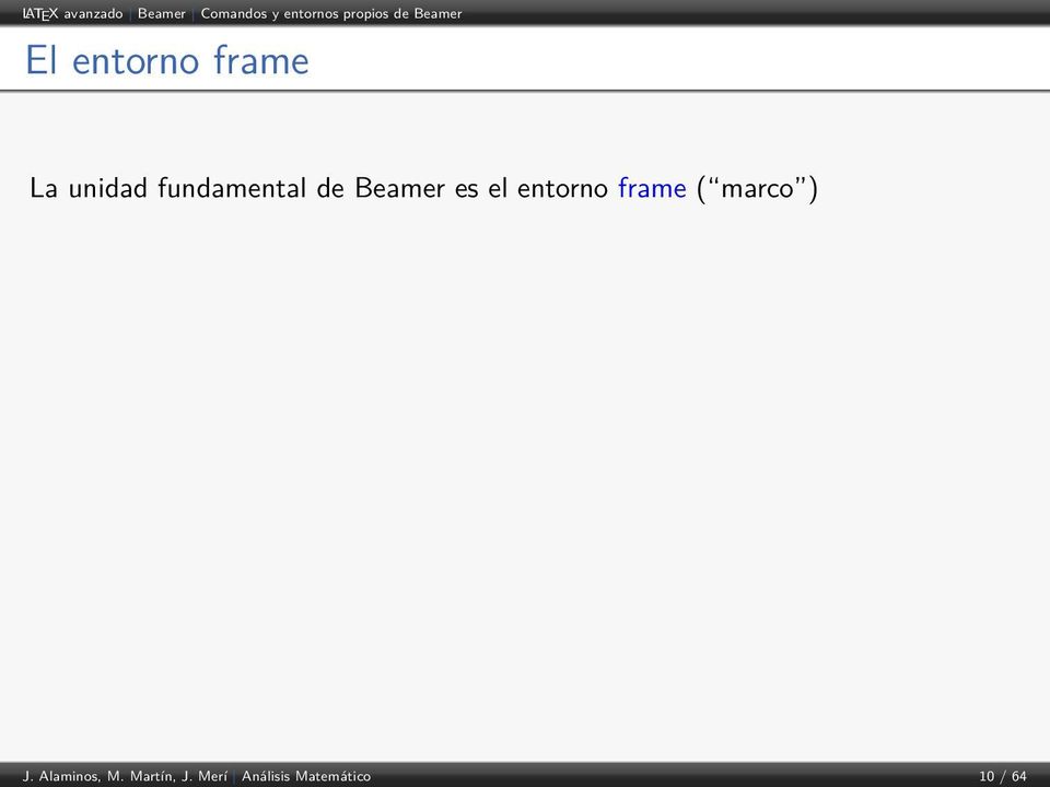 de Beamer es el entorno frame ( marco ) J.