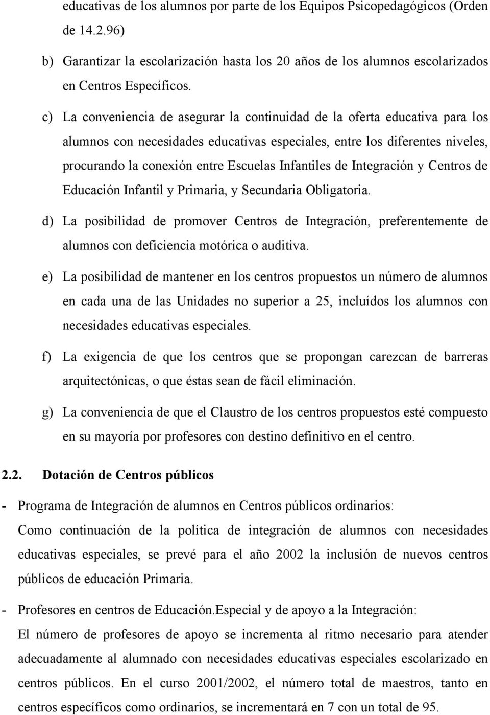 Infantiles de Integración y Centros de Educación Infantil y Primaria, y Secundaria Obligatoria.