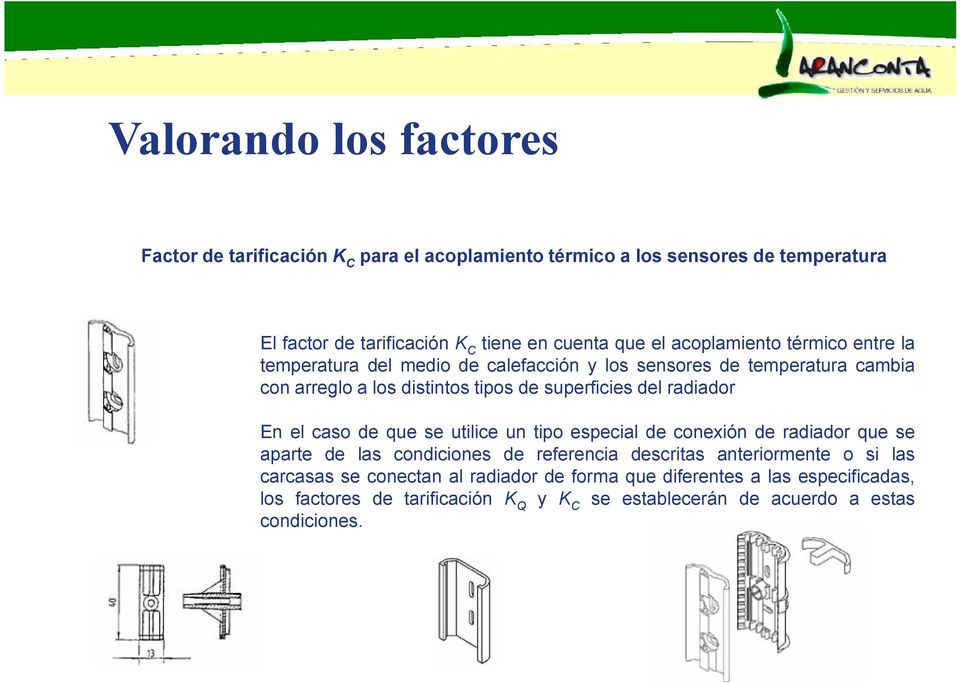 radiador En el caso de que se utilice un tipo especial de conexión de radiador que se aparte de las condiciones de referencia descritas anteriormente o si las
