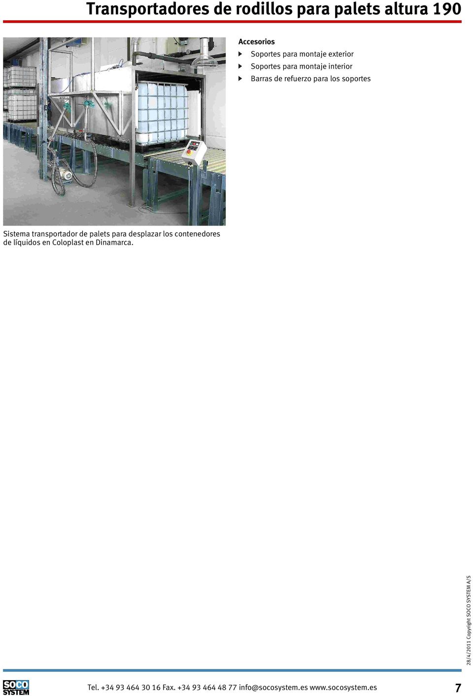 transportador de palets para desplazar los contenedores de líquidos en Coloplast en
