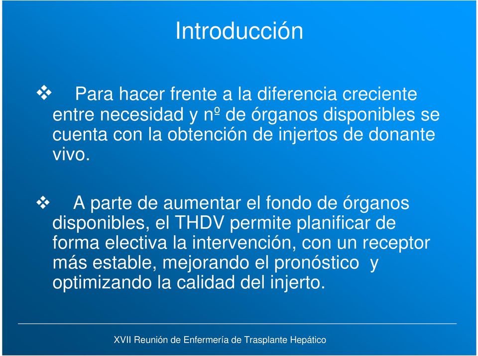 A parte de aumentar el fondo de órganos disponibles, el THDV permite planificar de forma