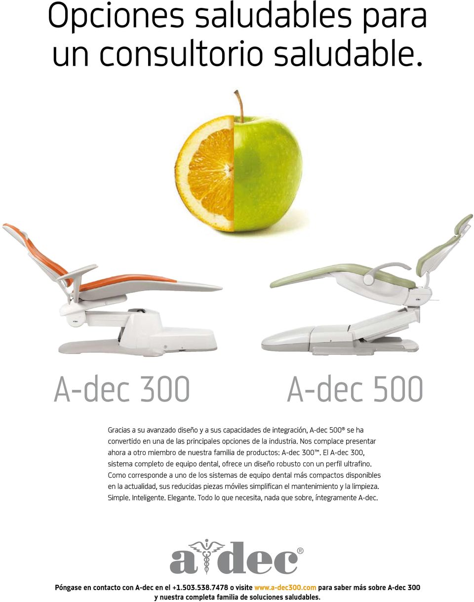 Nos complace presentar ahora a otro miembro de nuestra familia de productos: A-dec 300. El A-dec 300, sistema completo de equipo dental, ofrece un diseño robusto con un perfil ultrafino.