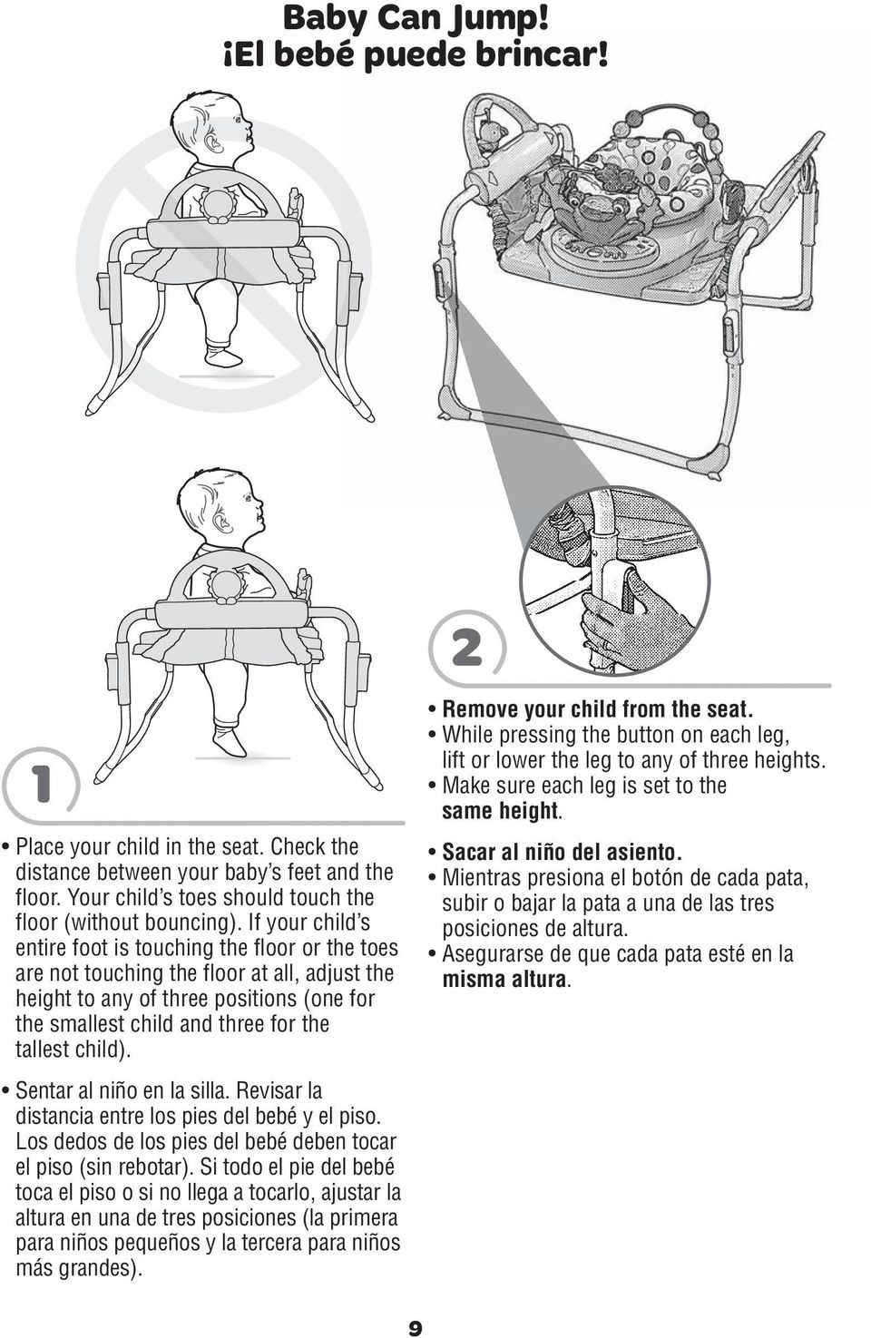 child). Sentar al niño en la silla. Revisar la distancia entre los pies del bebé y el piso. Los dedos de los pies del bebé deben tocar el piso (sin rebotar).