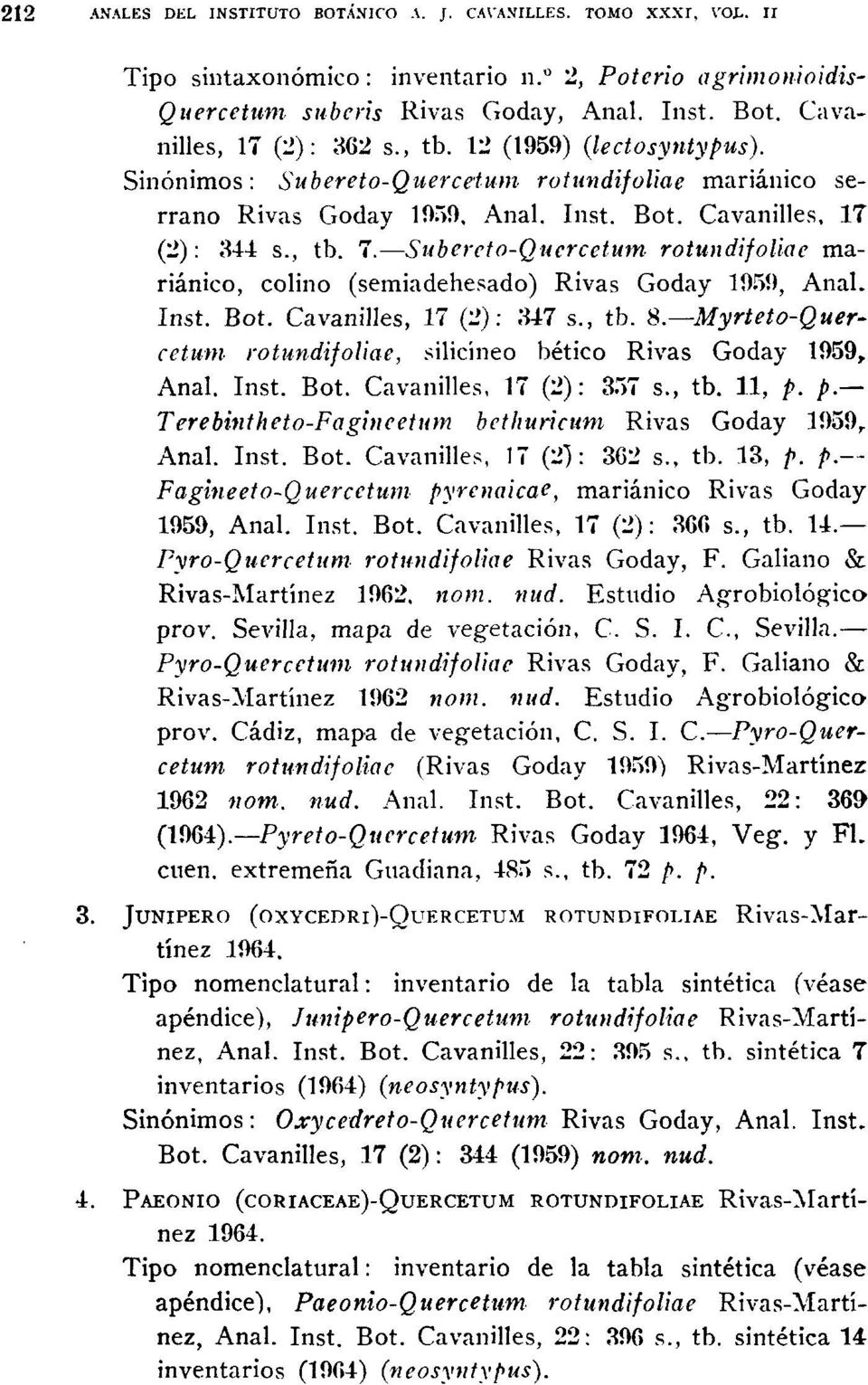 Subereto-Quercetum rotundifoliae mariánico, colino (semiadehesado) Rivas Goday 1959, Anal. Inst. Bot. Cavanilles, 17 (2): 347 s., tb. 8.