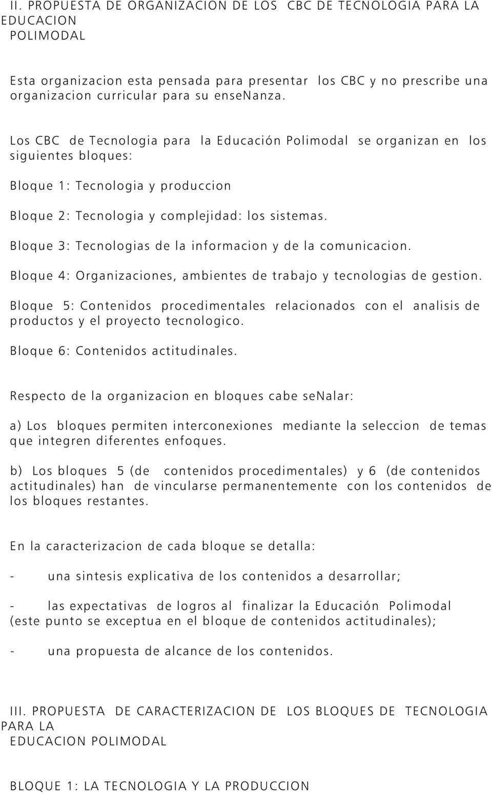 Bloque 3: Tecnologias de la informacion y de la comunicacion. Bloque 4: Organizaciones, ambientes de trabajo y tecnologias de gestion.