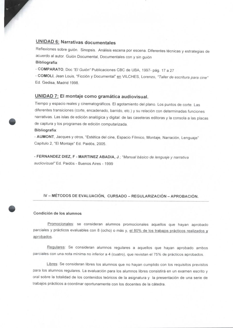 17 a 27 - COMOLI, Jean Louis, "Ficción y Documental" en VILCHES, Lorenzo, "Taller de escritura para cine" Ed. Gedisa, Madrid 1998. UNIDAD 7: El montaje como gramática audiovisual.