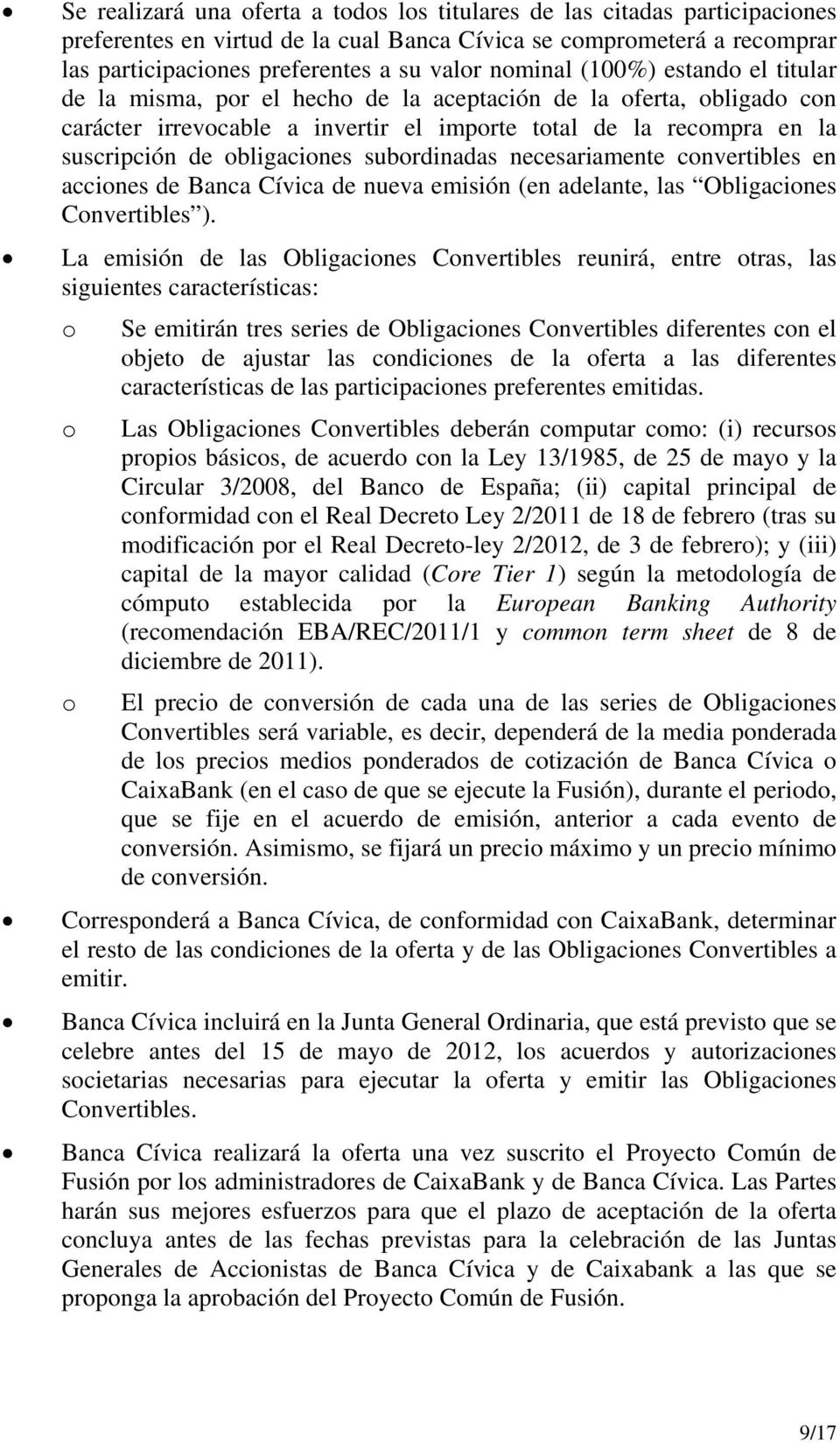 obligaciones subordinadas necesariamente convertibles en acciones de Banca Cívica de nueva emisión (en adelante, las Obligaciones Convertibles ).