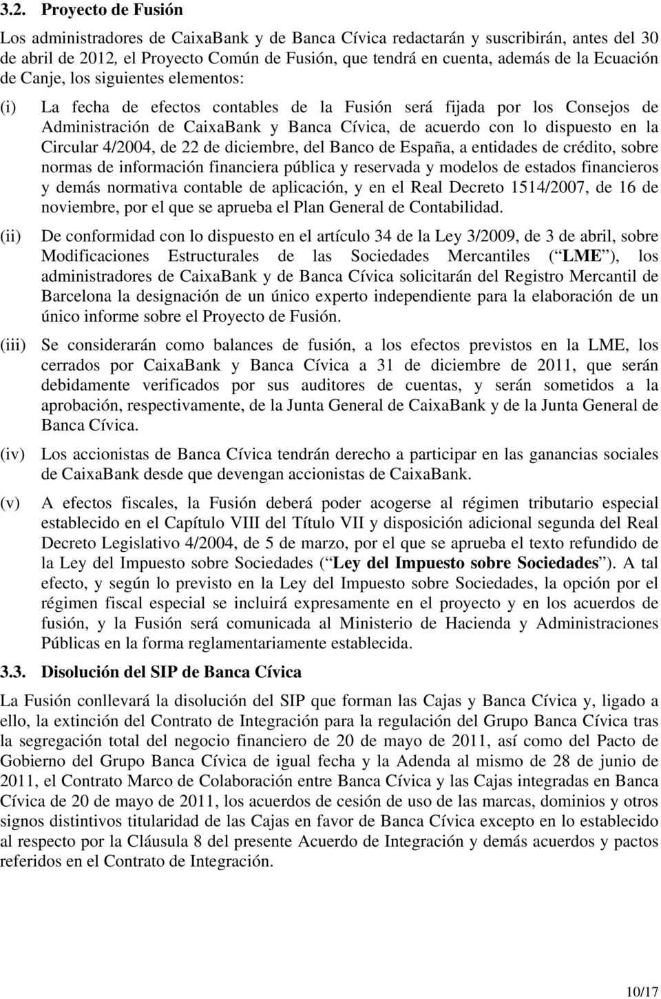 la Circular 4/2004, de 22 de diciembre, del Banco de España, a entidades de crédito, sobre normas de información financiera pública y reservada y modelos de estados financieros y demás normativa