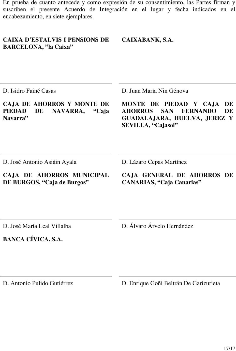 Juan María Nin Génova CAJA DE AHORROS Y MONTE DE PIEDAD DE NAVARRA, Caja Navarra MONTE DE PIEDAD Y CAJA DE AHORROS SAN FERNANDO DE GUADALAJARA, HUELVA, JEREZ Y SEVILLA, Cajasol D.