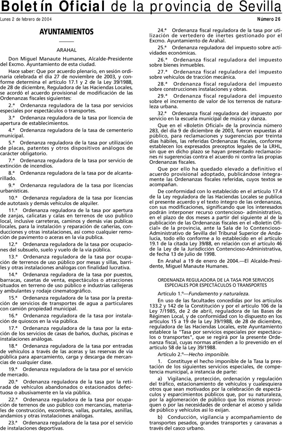 1 y 2 de la Ley 39/1988, de 28 de diciembre, Reguladora de las Haciendas Locales, se acordó el acuerdo provisional de modificación de las Ordenanzas fiscales siguientes: 2.
