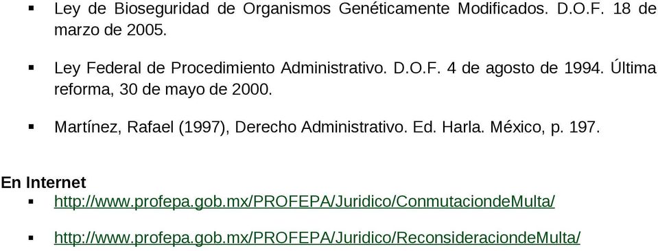 Última reforma, 30 de mayo de 2000. Martínez, Rafael (1997), Derecho Administrativo. Ed. Harla.