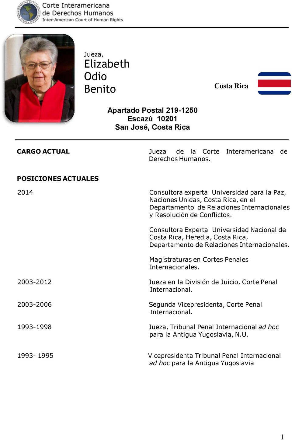 Consultora Experta Universidad Nacional de Costa Rica, Heredia, Costa Rica, Departamento de Relaciones Internacionales. Magistraturas en Cortes Penales Internacionales.