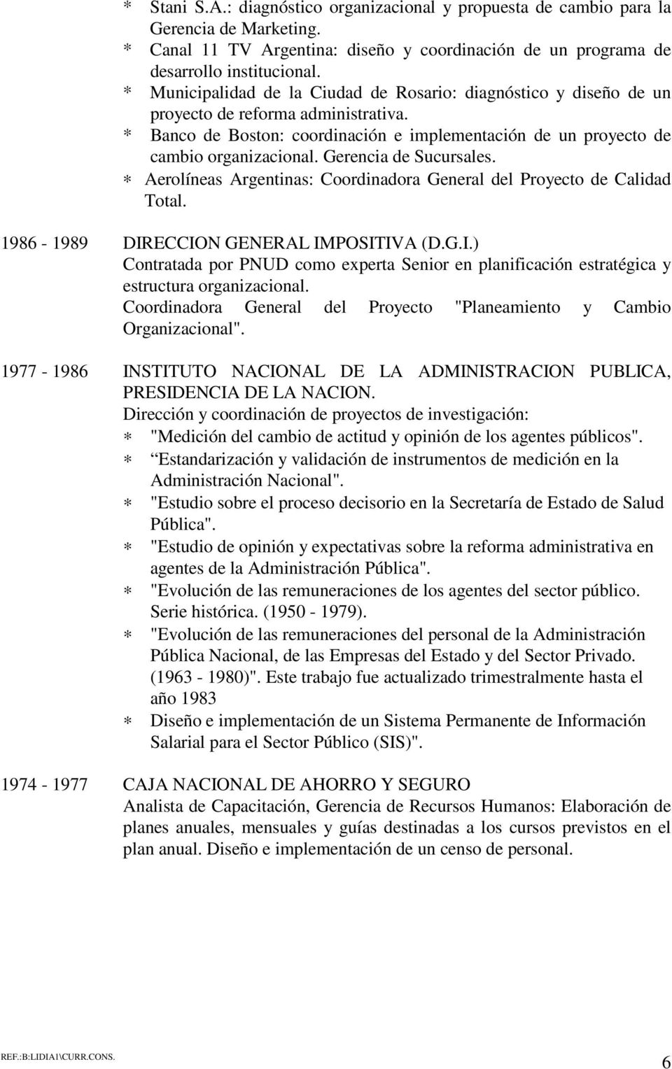 Gerencia de Sucursales. Aerolíneas Argentinas: Coordinadora General del Proyecto de Calidad Total. 1986-1989 DIR