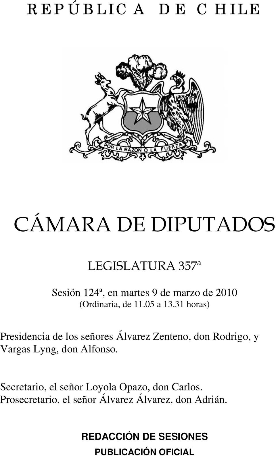 31 horas) Presidencia de los señores Álvarez Zenteno, don Rodrigo, y Vargas Lyng,
