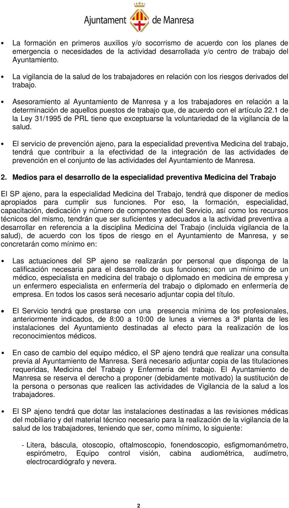 Asesoramiento al Ayuntamiento de Manresa y a los trabajadores en relación a la determinación de aquellos puestos de trabajo que, de acuerdo con el artículo 22.