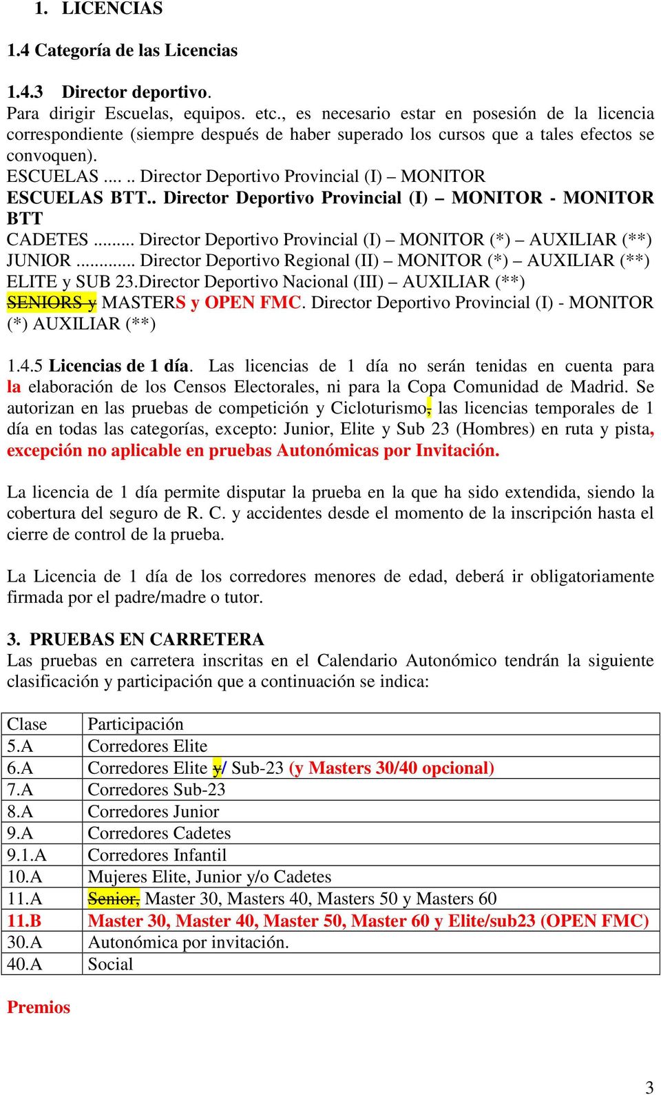 .... Director Deportivo Provincial (I) MONITOR ESCUELAS BTT.. Director Deportivo Provincial (I) MONITOR - MONITOR BTT CADETES... Director Deportivo Provincial (I) MONITOR (*) AUXILIAR (**) JUNIOR.