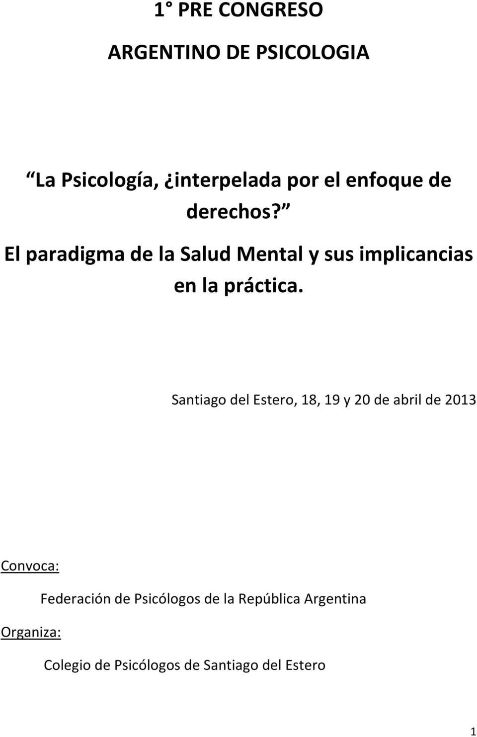 Santiago del Estero, 18, 19 y 20 de abril de 2013 Convoca: Federación de