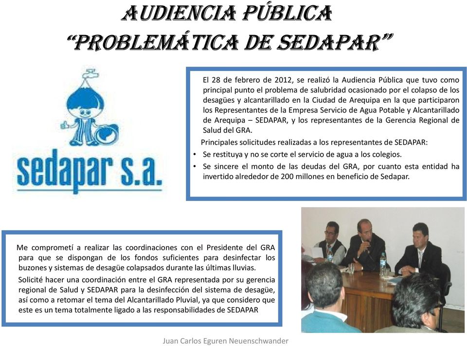 Regional de Salud del GRA. Principales solicitudes realizadas a los representantes de SEDAPAR: Serestituyaynosecorteelserviciodeaguaaloscolegios.