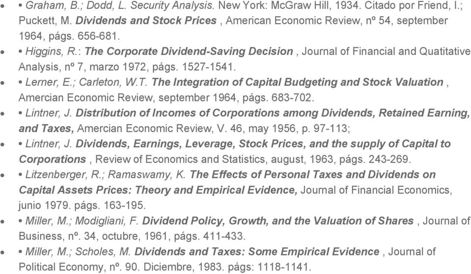683-702. Lintner, J. Distribution of Incomes of Corporations among Dividends, Retained Earning, and Taxes, Amercian Economic Review, V. 46, may 1956, p. 97-113; Lintner, J.