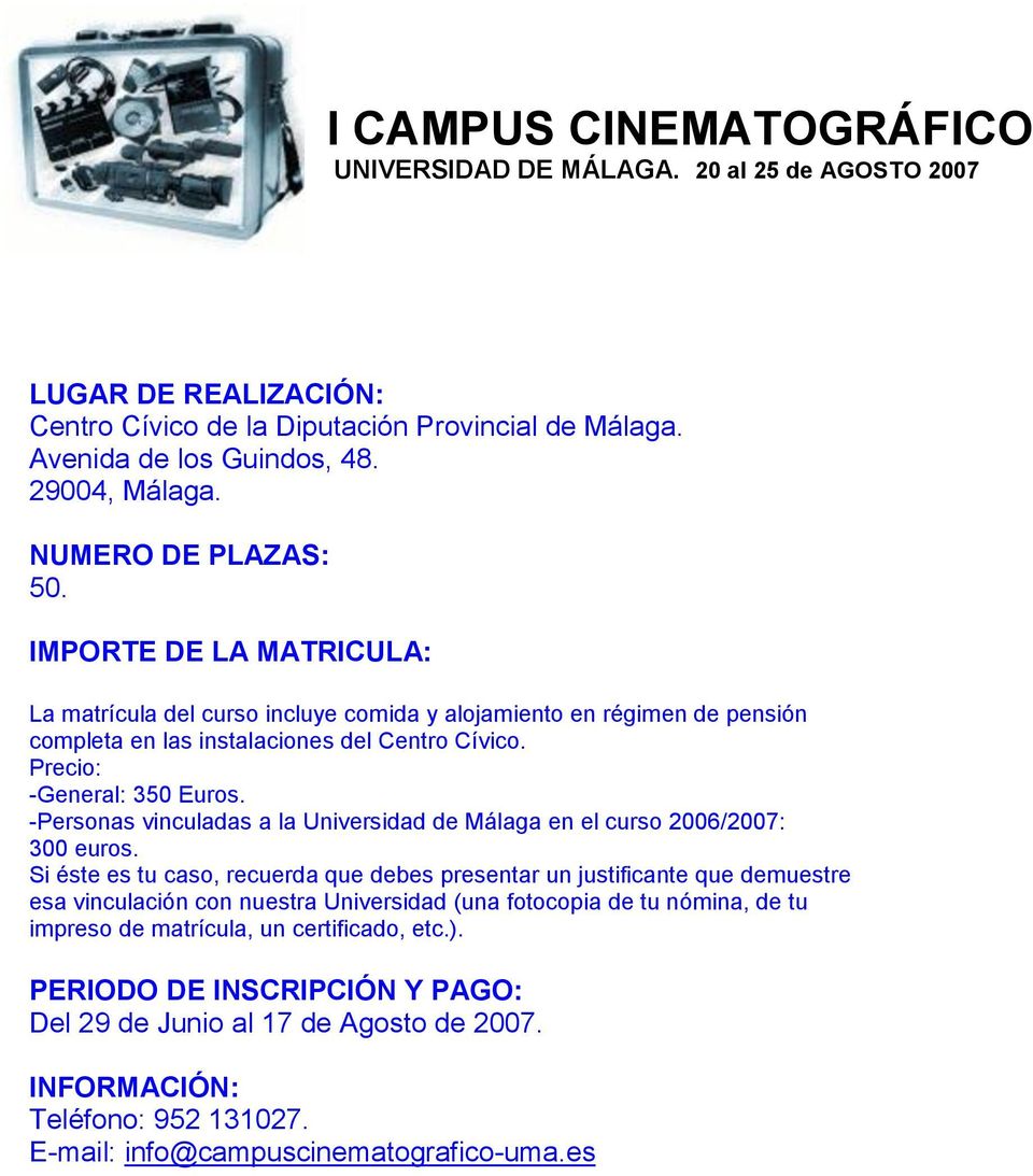 -Personas vinculadas a la Universidad de Málaga en el curso 2006/2007: 300 euros.