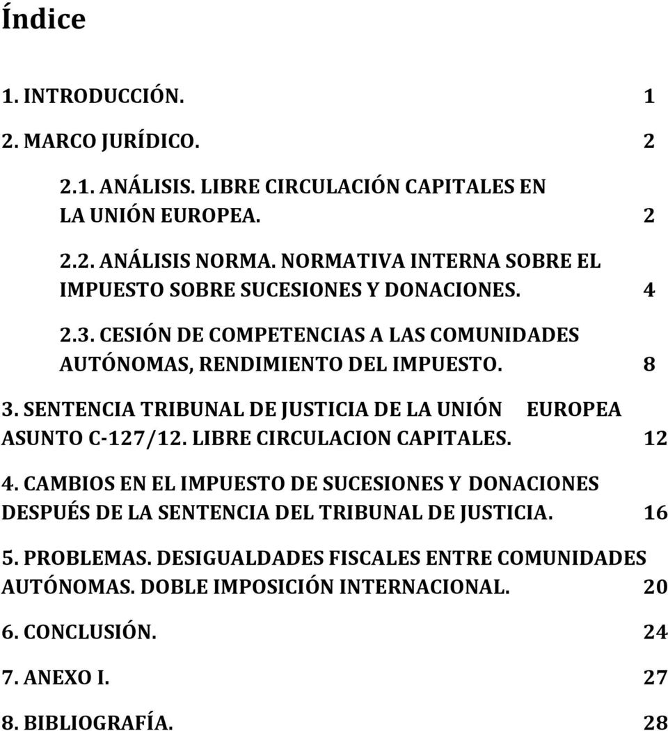 SENTENCIA TRIBUNAL DE JUSTICIA DE LA UNIÓN EUROPEA ASUNTO C-127/12. LIBRE CIRCULACION CAPITALES. 12 4.